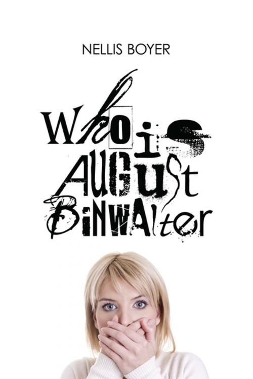 Cover of the book Who Is August Binwalter by Nellis Boyer, iUniverse