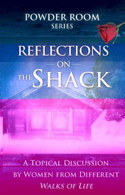 Cover of the book Reflections on the Shack by Angela Shears, Shae Cooke, Tammy Fitzgerald, Donna Scuderi, Destiny Image, Inc.