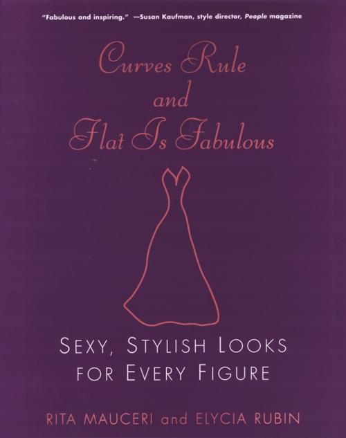 Cover of the book Curves Rule and Flat Is Fabulous: by Rita Mauceri, Elycia Rubin, Citadel Press