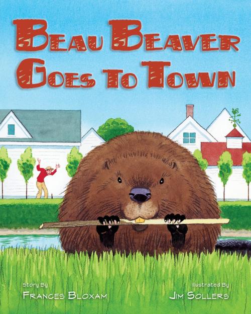 Cover of the book Beau Beaver Goes to Town by Frances Bloxam, Down East Books