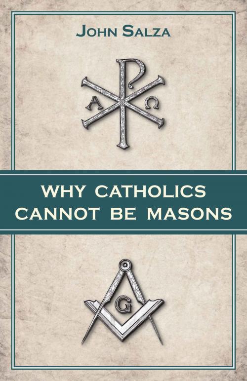Cover of the book Why Catholics Cannot Be Masons by John Salza, TAN Books