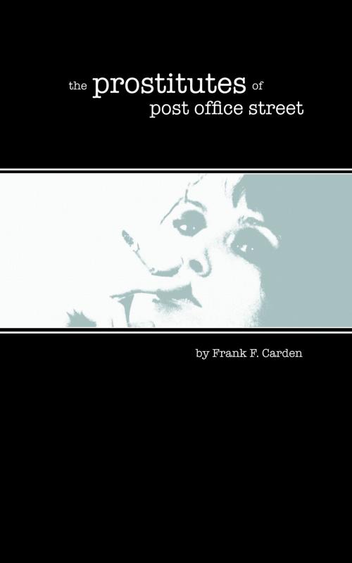 Cover of the book The Prostitutes of Post Office Street by Frank F. Carden, Flat Sole Studio