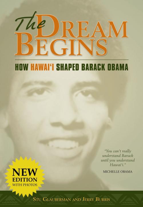 Cover of the book The Dream Begins: How Hawaii Shaped Barack Obama by Stu Glauberman Jerry Burris, Watermark Publishing