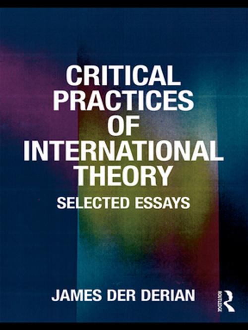 Cover of the book Critical Practices in International Theory by James Der Derian, Taylor and Francis