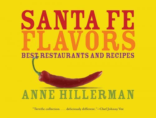 Cover of the book Santa Fe Flavors by Anne Hillerman, Gibbs Smith