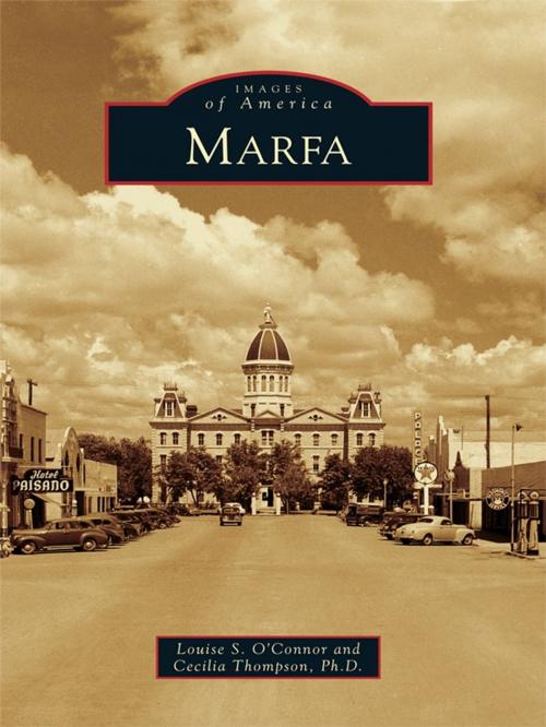 Cover of the book Marfa by Louise S. O'Connor, Cecilia Thompson Ph.D., Arcadia Publishing Inc.