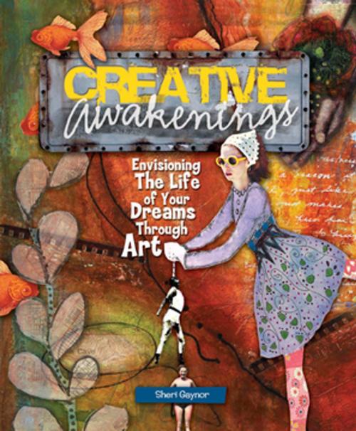 Cover of the book Creative Awakenings by Sheri Gaynor, F+W Media