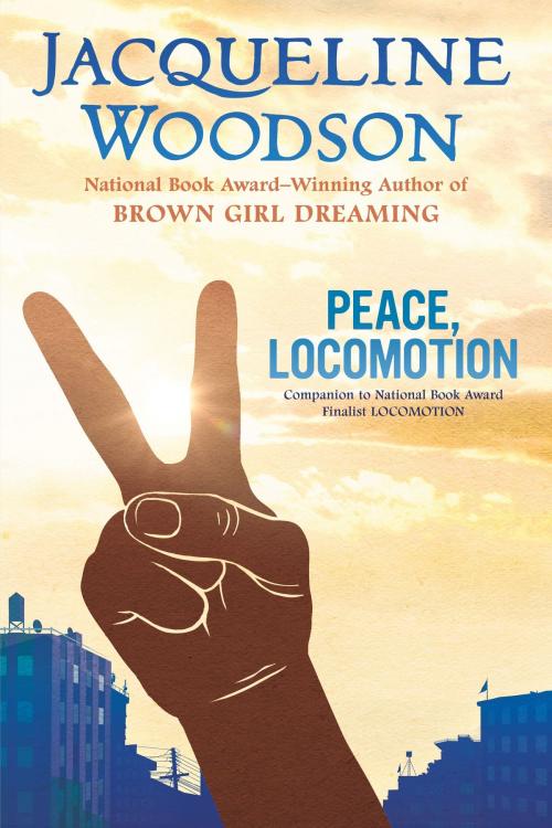 Cover of the book Peace, Locomotion by Jacqueline Woodson, Penguin Young Readers Group