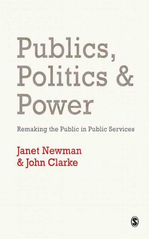 Cover of the book Publics, Politics and Power by Professor Janet E Newman, Dr. John H. Clarke, SAGE Publications