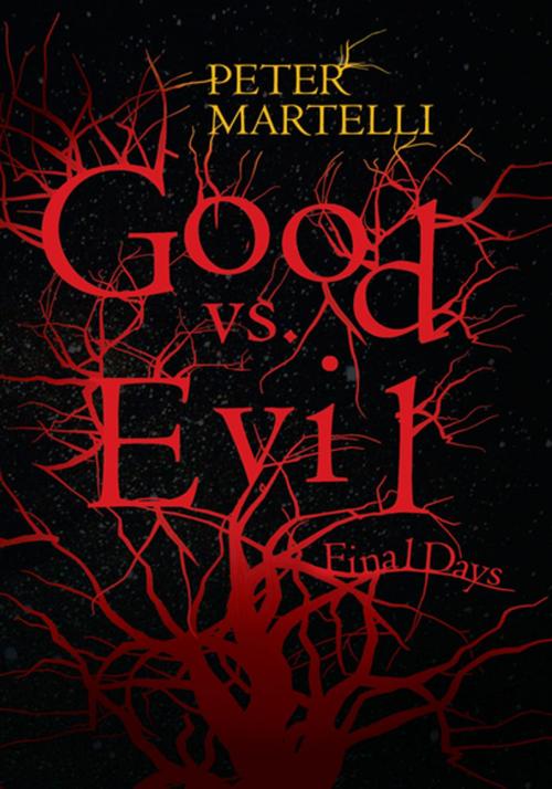 Cover of the book Good Vs. Evil by Peter Martelli, Xlibris US