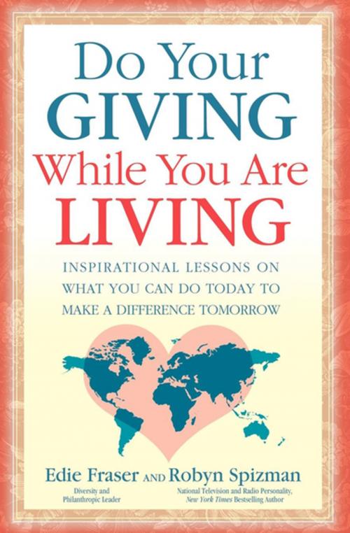 Cover of the book Do Your Giving While You Are Living by Edie Fraser, Robyn Freedman Spizman, Morgan James Publishing