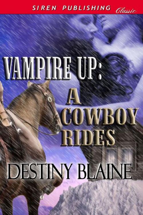 Cover of the book Vampire Up: A Cowboy Rides by Destiny Blaine, Siren-BookStrand