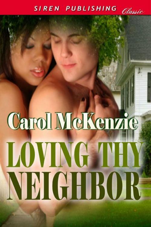 Cover of the book Loving Thy Neighbor by Carol McKenzie, Siren-BookStrand