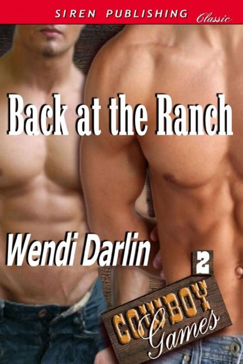 Cover of the book Back At The Ranch by Wendi Darlin, Siren-BookStrand