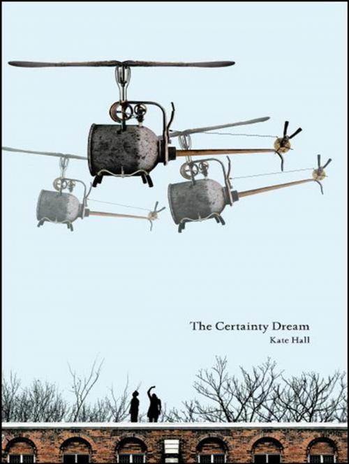 Cover of the book The Certainty Dream by Kate Hall, Coach House Books