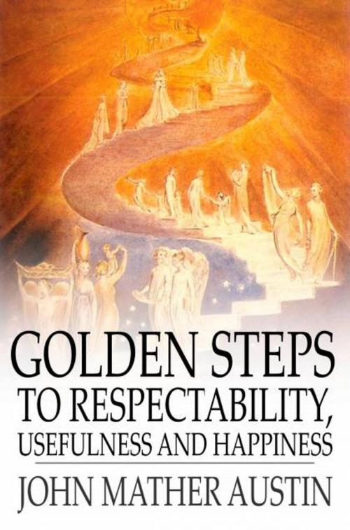 Cover of the book Golden Steps to Respectability, Usefulness and Happiness by John Mather Austin, The Floating Press