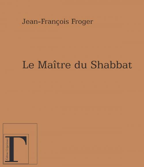 Cover of the book Le Maître du Shabbat by Jean-François Froger, Adverbum