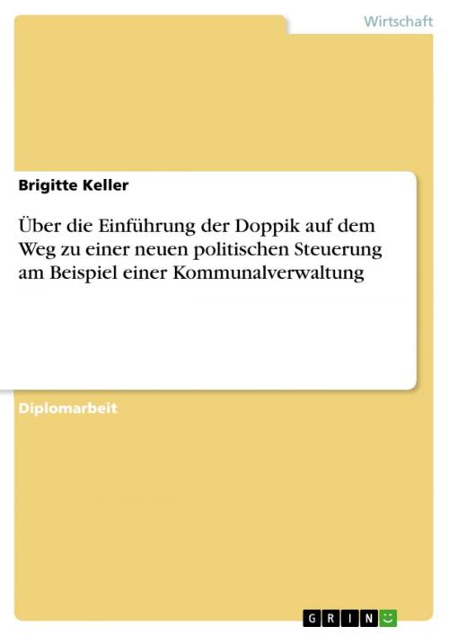 Cover of the book Über die Einführung der Doppik auf dem Weg zu einer neuen politischen Steuerung am Beispiel einer Kommunalverwaltung by Brigitte Keller, GRIN Verlag