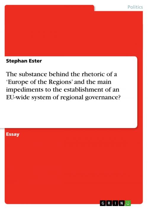 Cover of the book The substance behind the rhetoric of a 'Europe of the Regions' and the main impediments to the establishment of an EU-wide system of regional governance? by Stephan Ester, GRIN Publishing