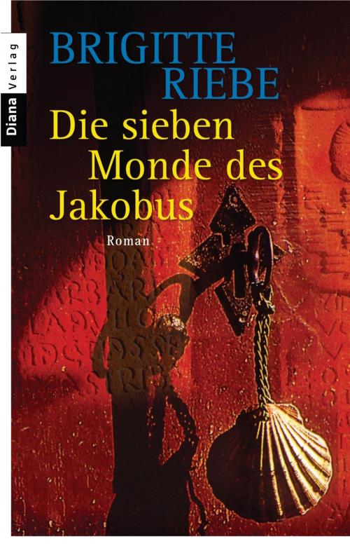 Cover of the book Die sieben Monde des Jakobus by Brigitte Riebe, Diana Verlag