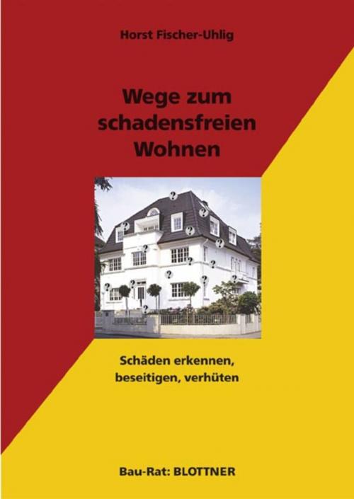 Cover of the book Wege zum schadensfreien Wohnen by Horst Fischer-Uhlig, Eberhard Blottner Verlag