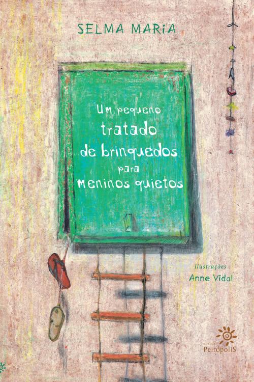 Cover of the book Um pequeno tratado de brinquedos para meninos quietos by Selma Maria, Editora Peirópolis