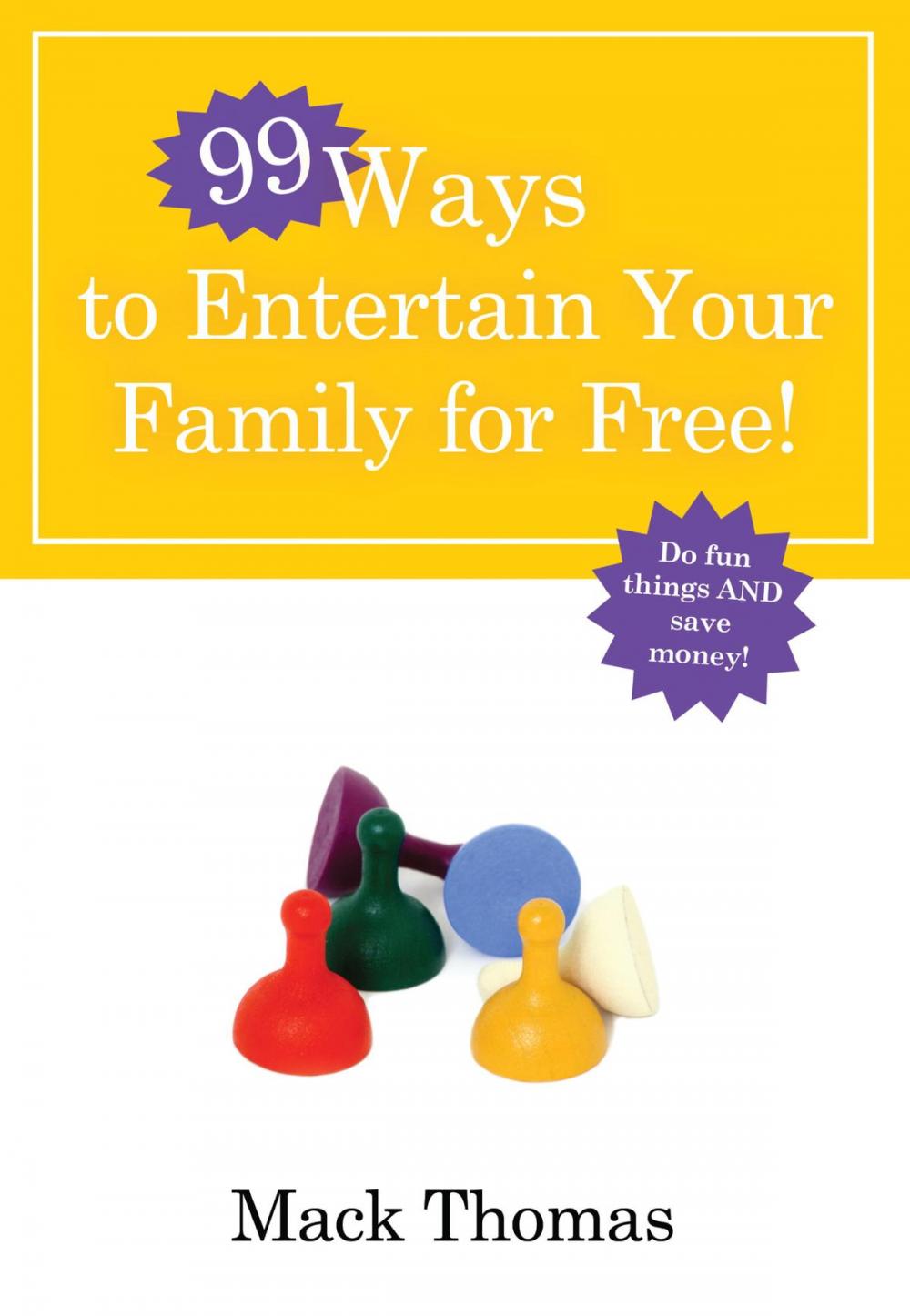 Big bigCover of 99 Ways to Entertain Your Family for Free!