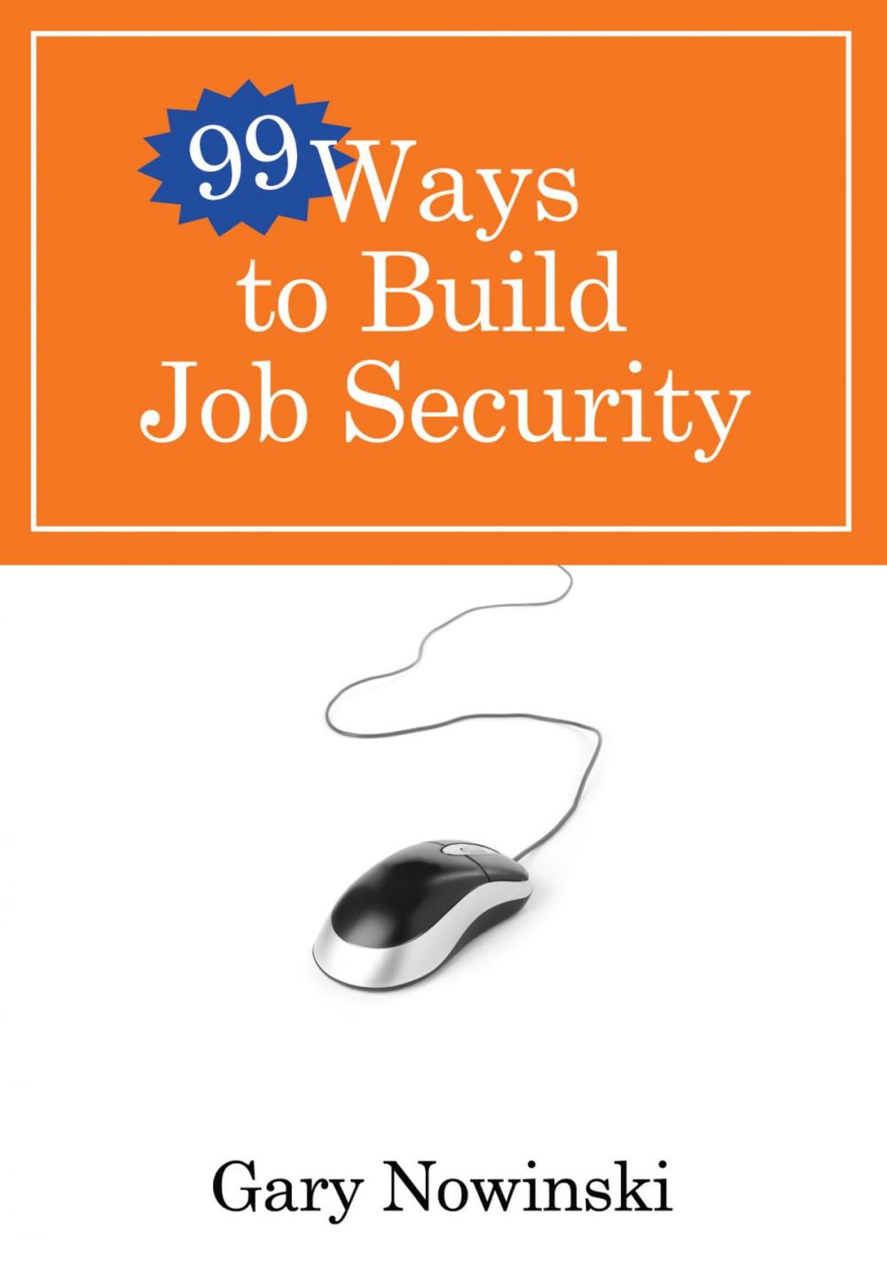 Big bigCover of 99 Ways to Build Job Security