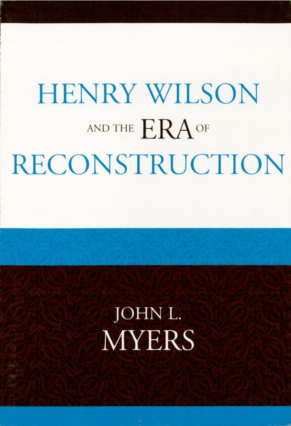 Big bigCover of Henry Wilson and the Era of Reconstruction