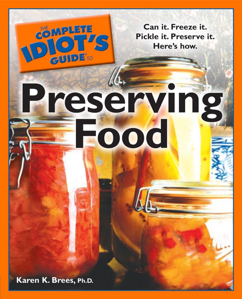 Big bigCover of The Complete Idiot's Guide to Preserving Food