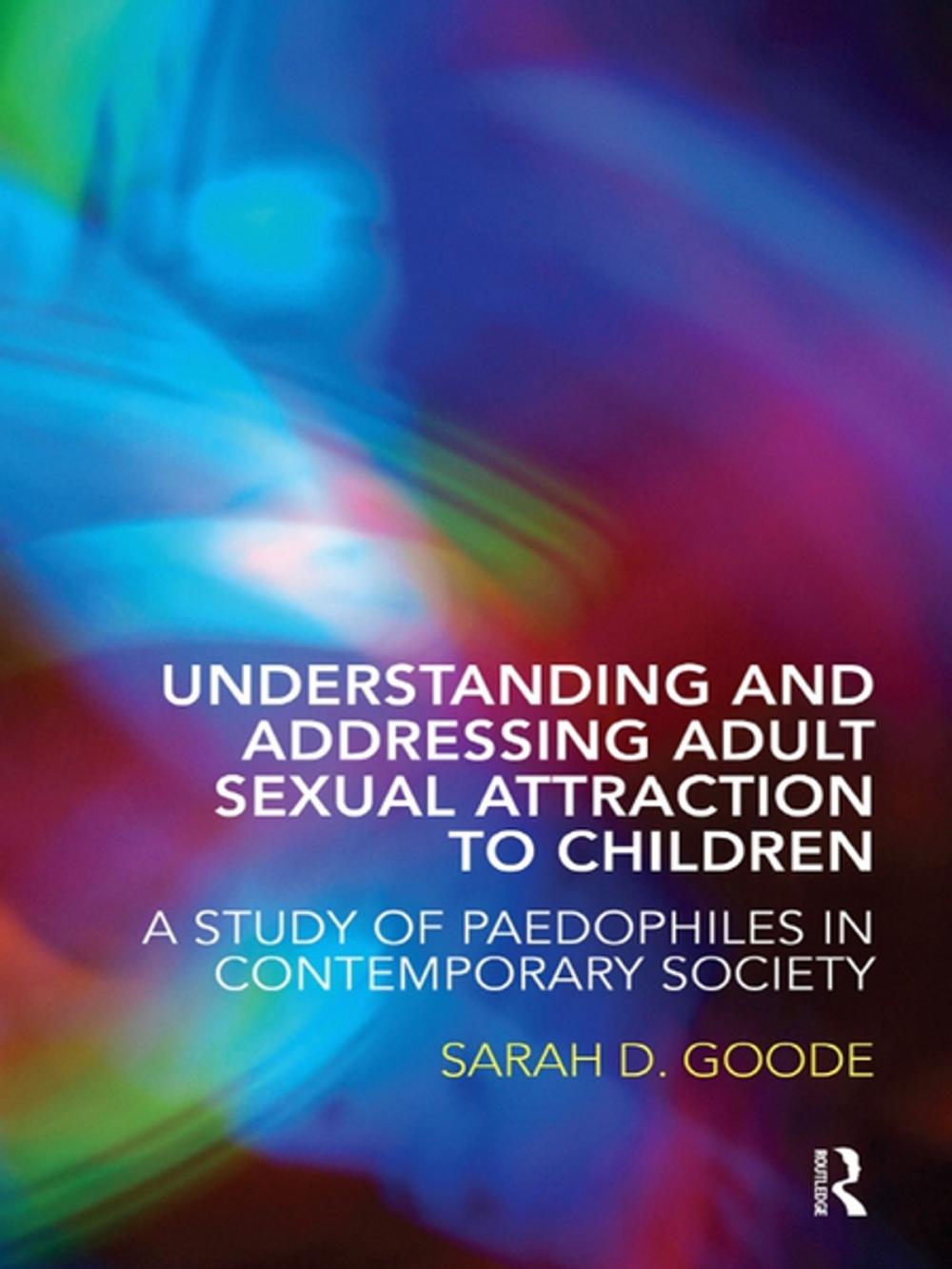 Big bigCover of Understanding and Addressing Adult Sexual Attraction to Children