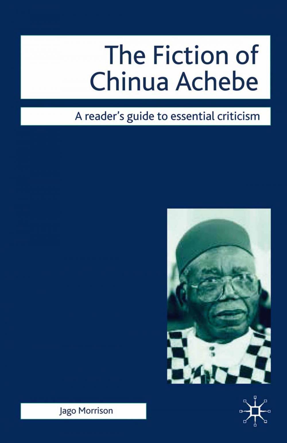 Big bigCover of The Fiction of Chinua Achebe