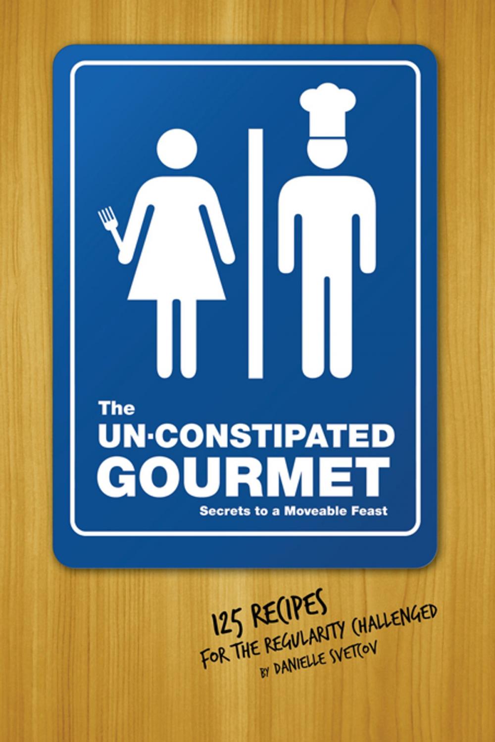 Big bigCover of The Un-Constipated Gourmet