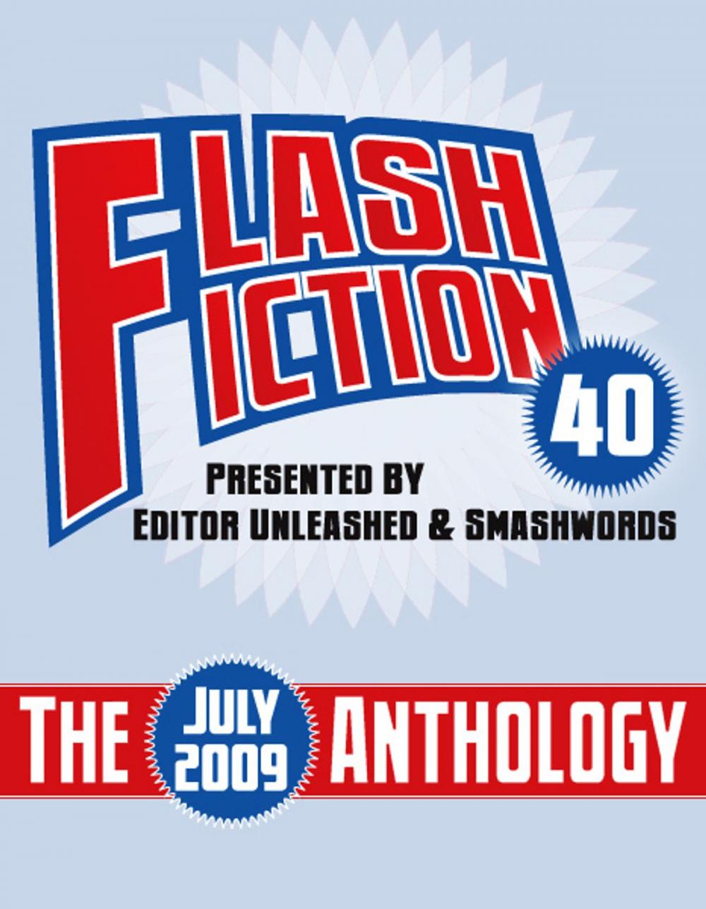 Big bigCover of Flash Fiction 40 Anthology: July 2009