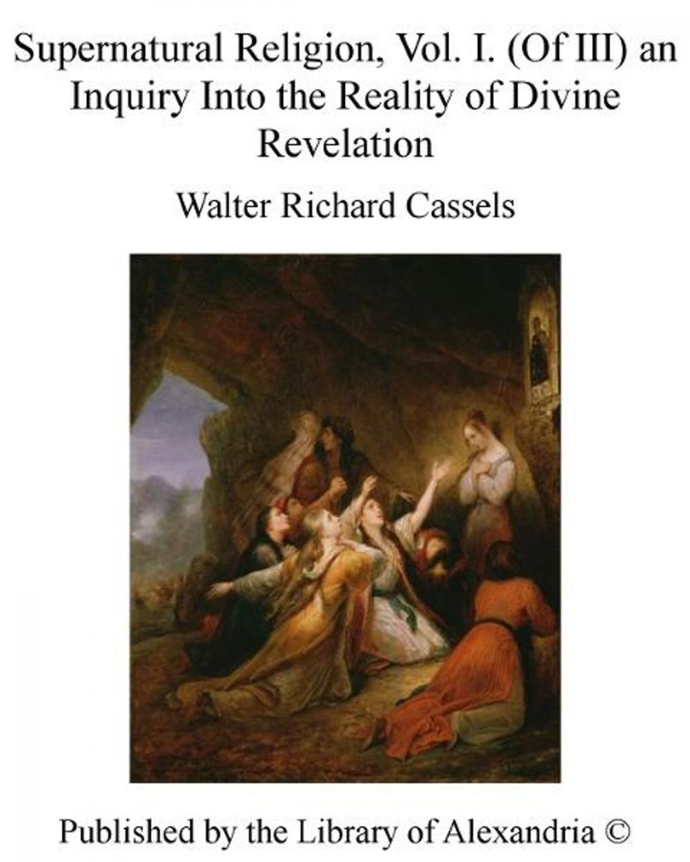 Big bigCover of Supernatural Religion, Vol. I. (of III) an inquiry into The Reality of Divine Revelation