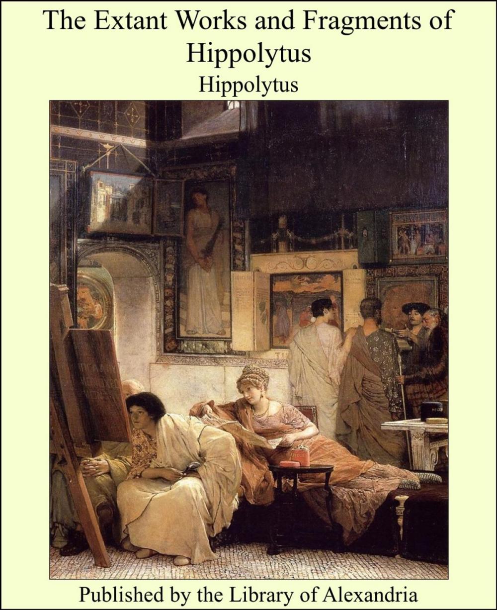 Big bigCover of The Extant Works and Fragments of Hippolytus