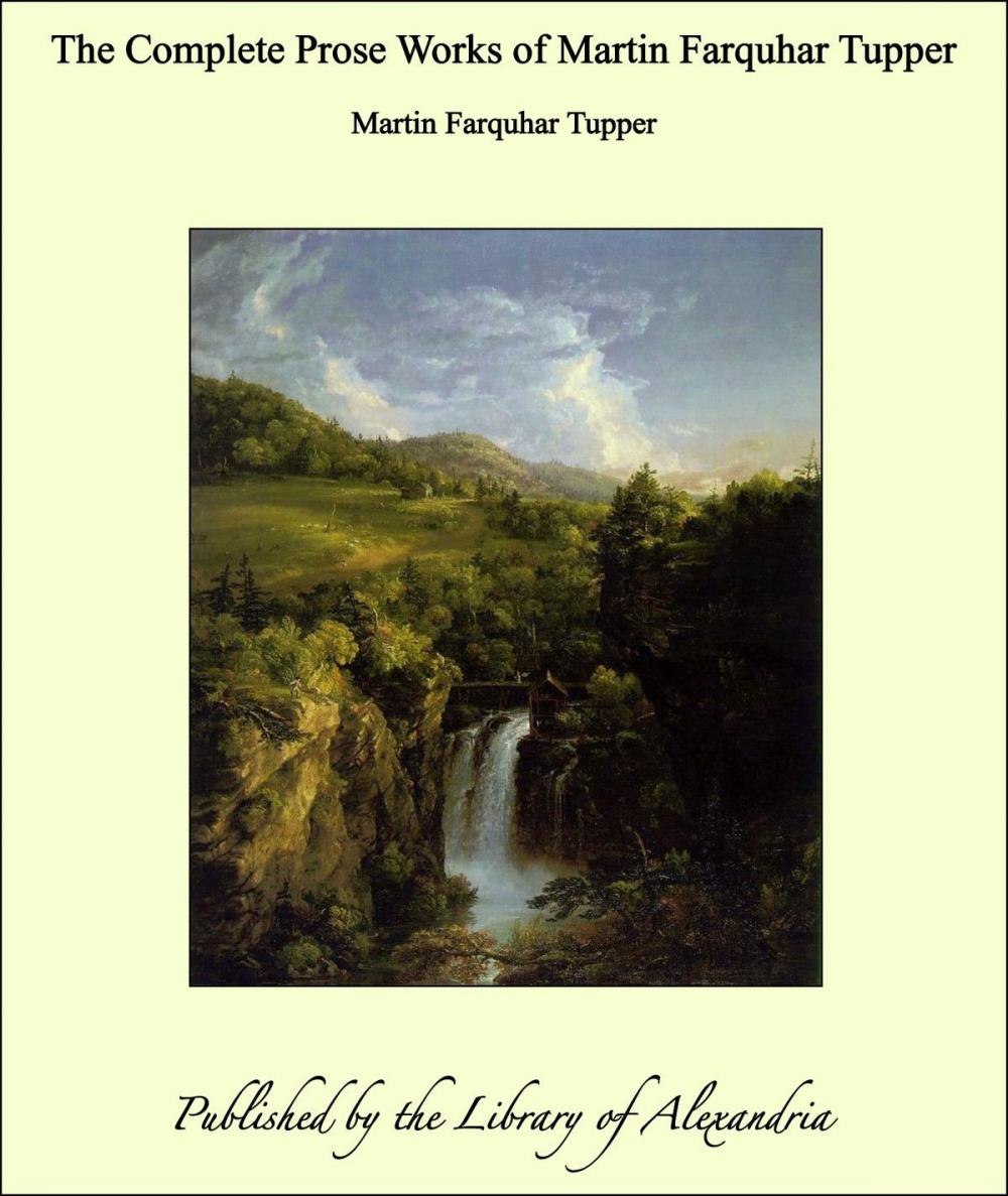 Big bigCover of The Complete Prose Works of Martin Farquhar Tupper