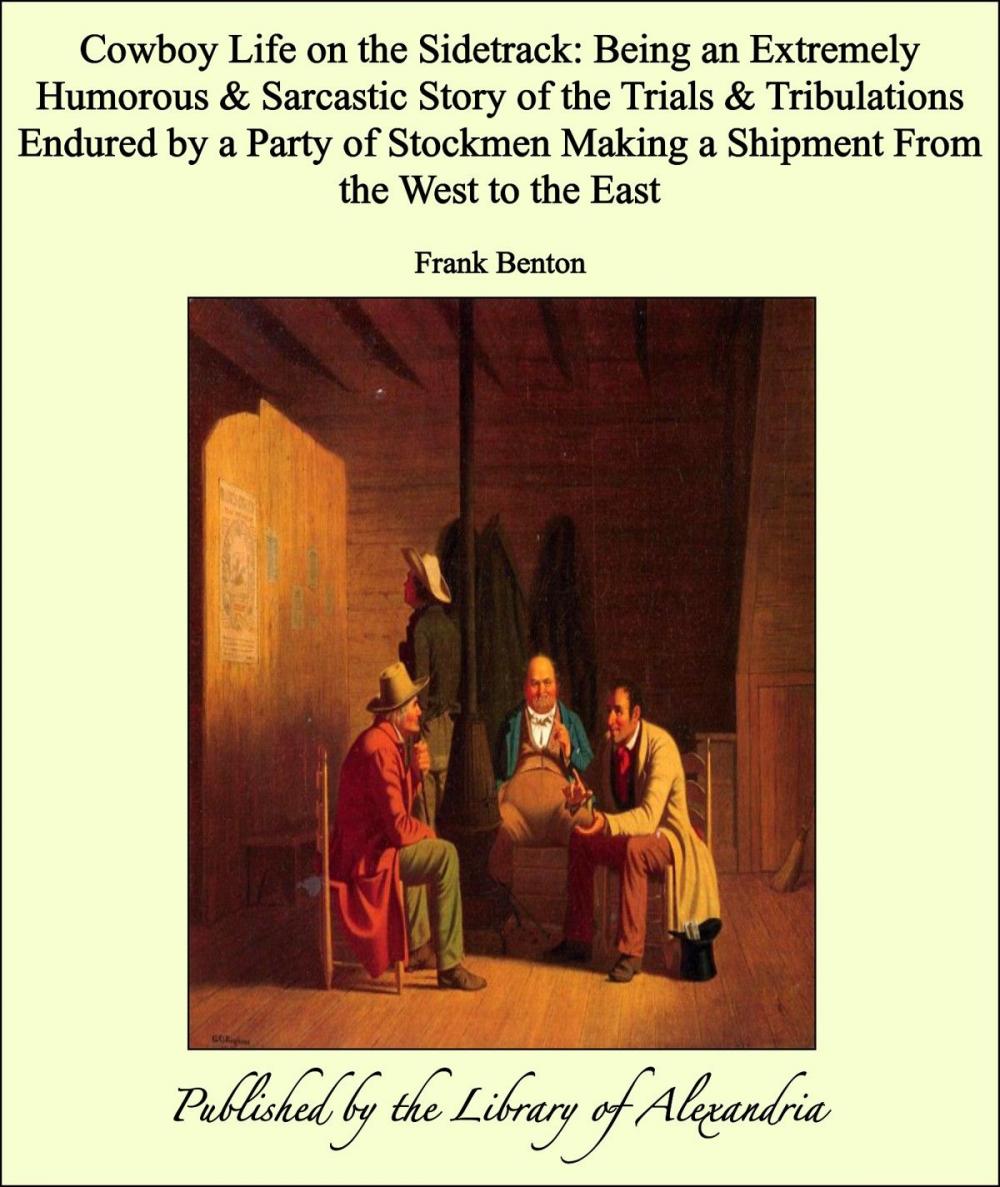 Big bigCover of Cowboy Life on the Sidetrack: Being an Extremely Humorous & Sarcastic Story of the Trials & Tribulations Endured by a Party of Stockmen Making a Shipment From the West to the East