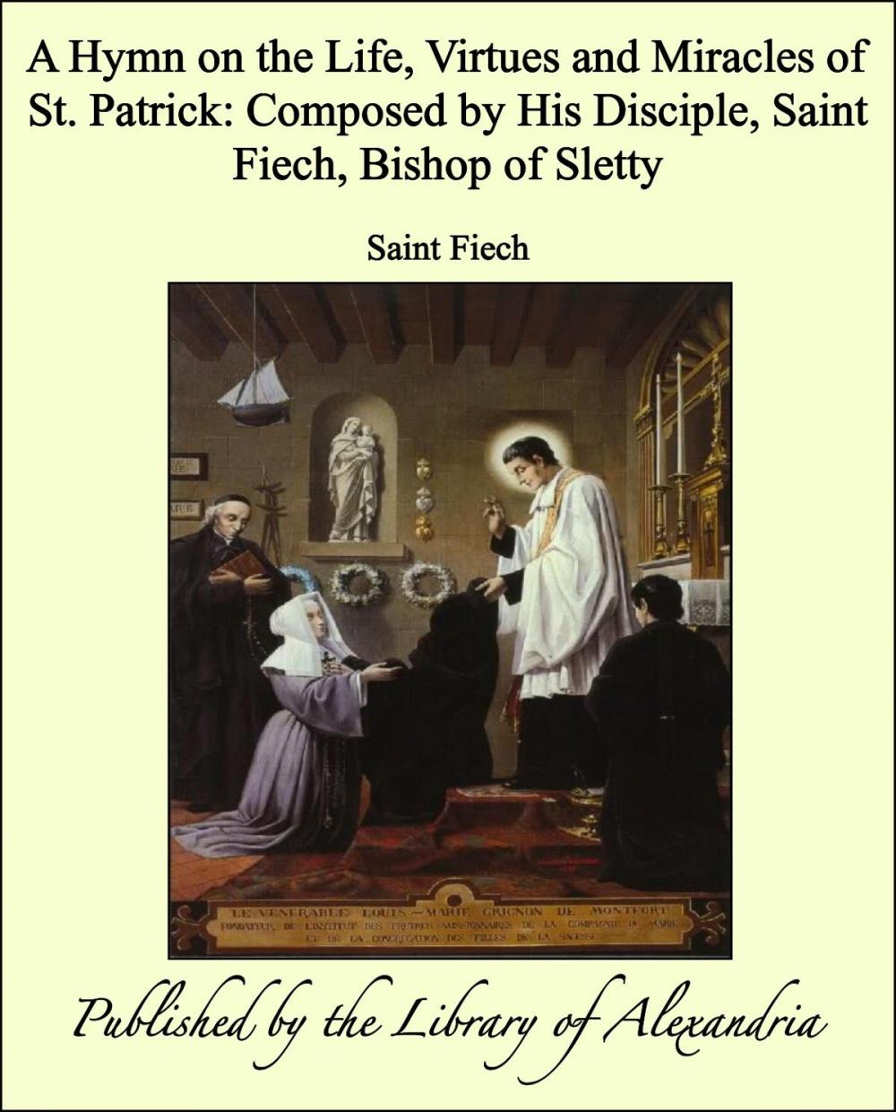 Big bigCover of A Hymn on the Life, Virtues and Miracles of St. Patrick: Composed by His Disciple, Saint Fiech, Bishop of Sletty