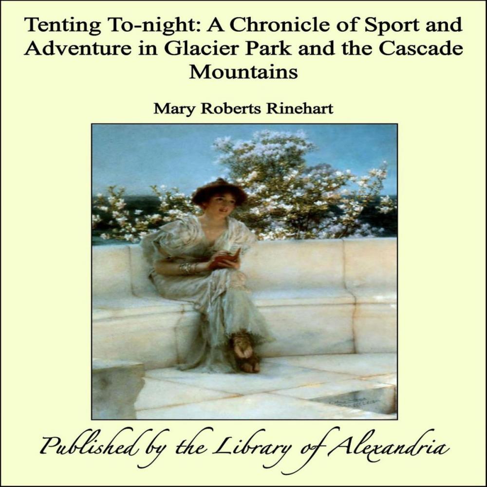 Big bigCover of Tenting To-night: A Chronicle of Sport and Adventure in Glacier Park and the Cascade Mountains