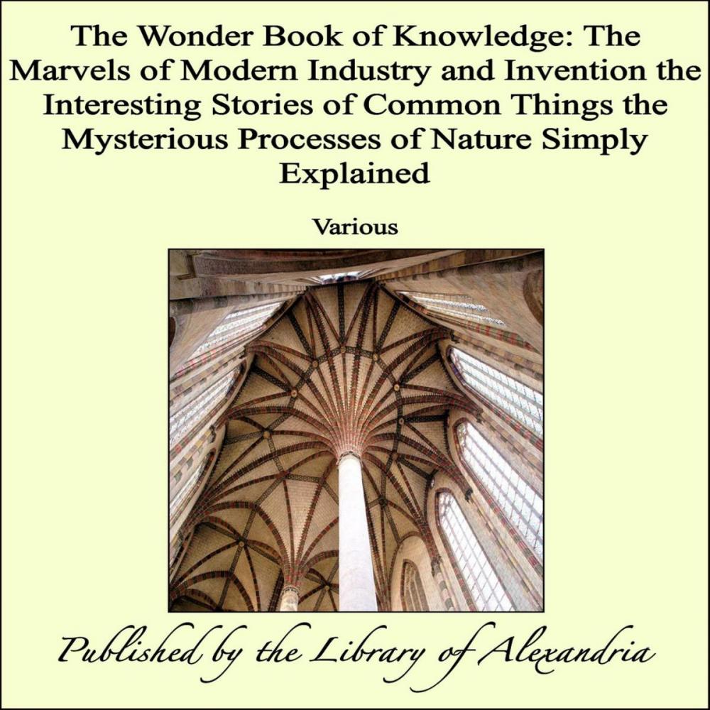 Big bigCover of The Wonder Book of Knowledge: The Marvels of Modern Industry and Invention the Interesting Stories of Common Things the Mysterious Processes of Nature Simply Explained