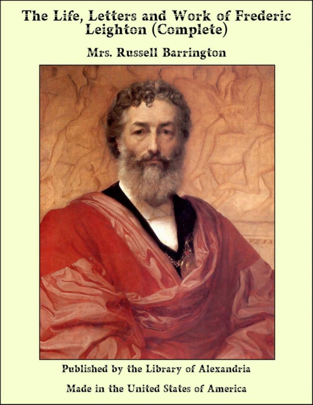 Big bigCover of The Life, Letters and Work of Frederic Leighton (Complete)