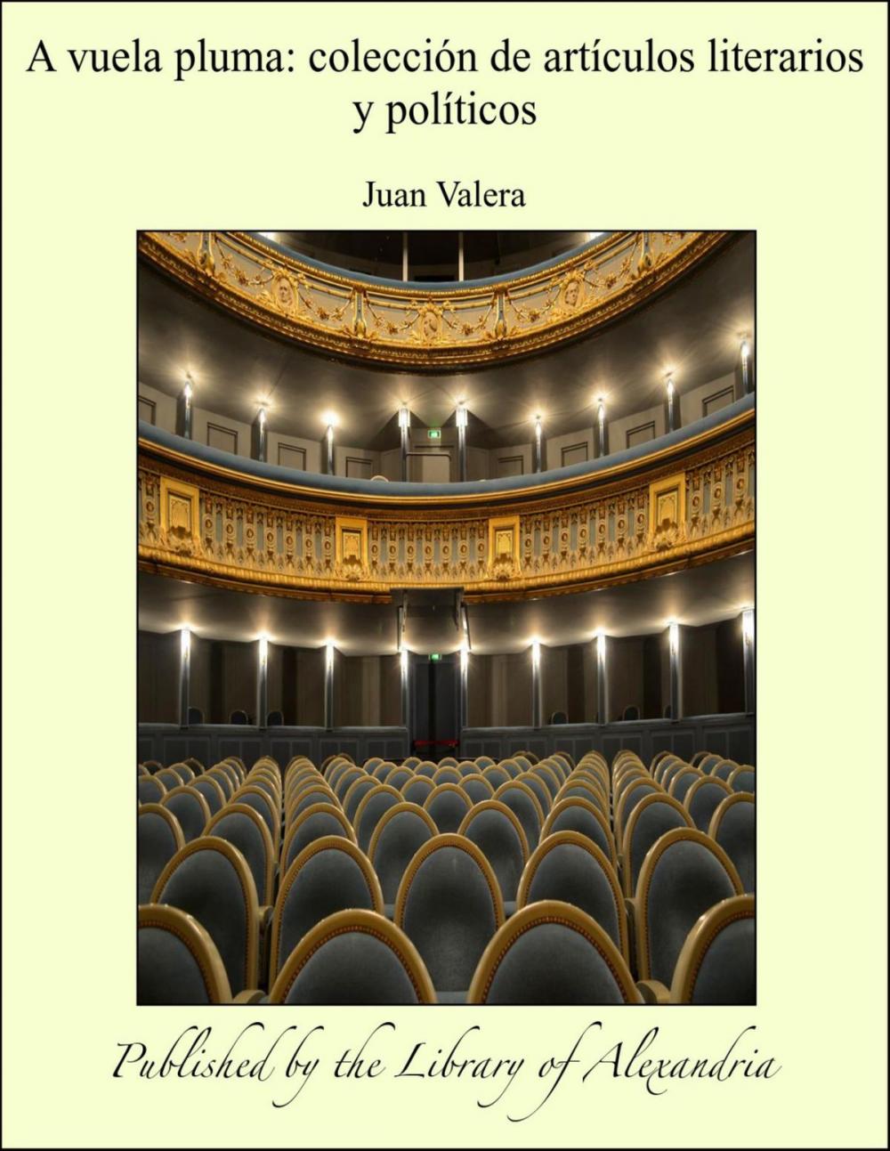 Big bigCover of A vuela pluma: colección de artículos literarios y políticos