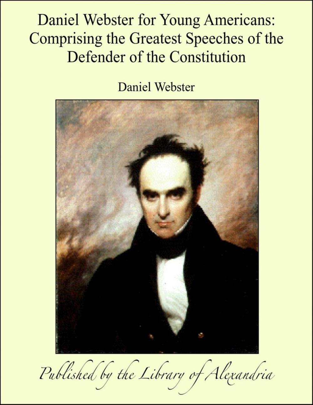 Big bigCover of Daniel Webster for Young Americans: Comprising the Greatest Speeches of the Defender of the Constitution