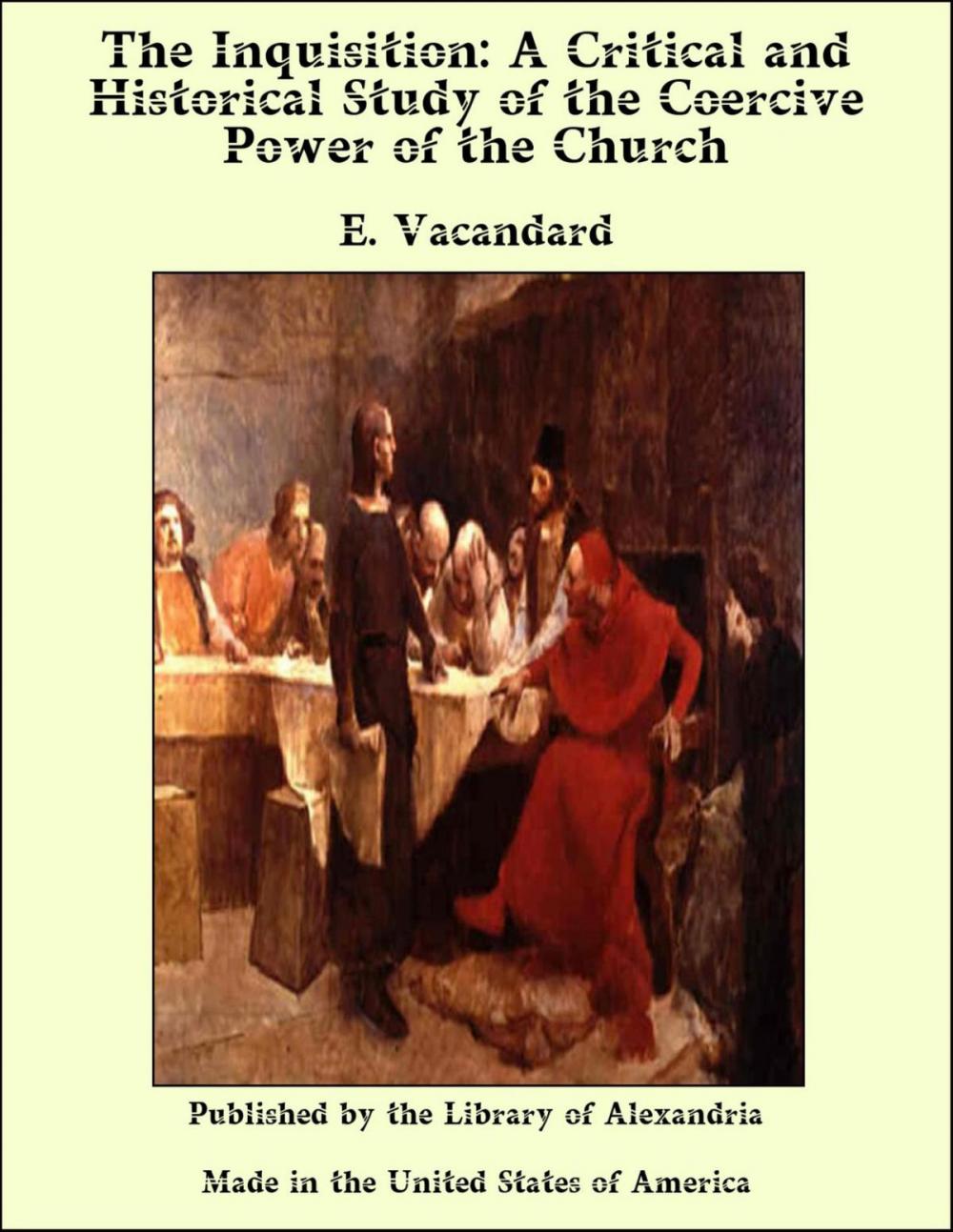 Big bigCover of The Inquisition: A Critical and Historical Study of the Coercive Power of the Church