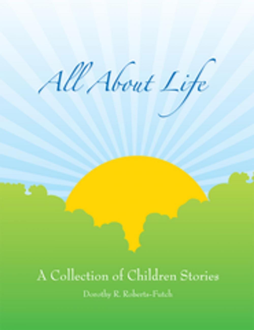 Big bigCover of All About Life: a Collection of Children Stories