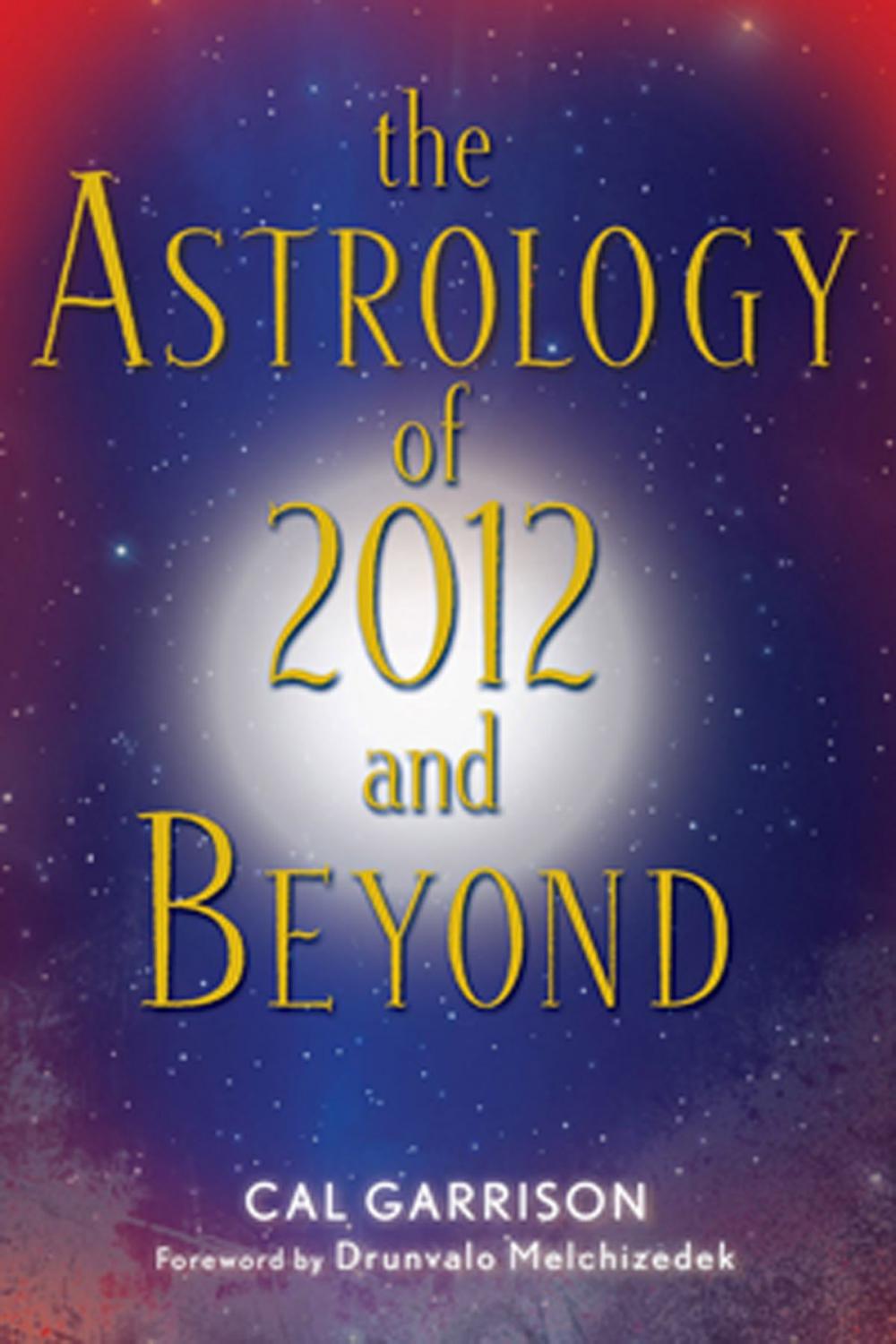 Big bigCover of The Astrology of 2012 and Beyond