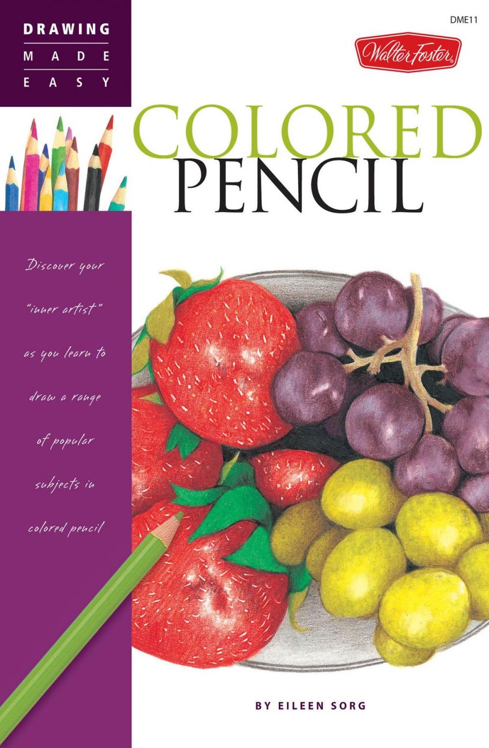 Big bigCover of Drawing Made Easy: Colored Pencil: Discover your "inner artist" as you learn to draw a range of popular subjects in colored pencil