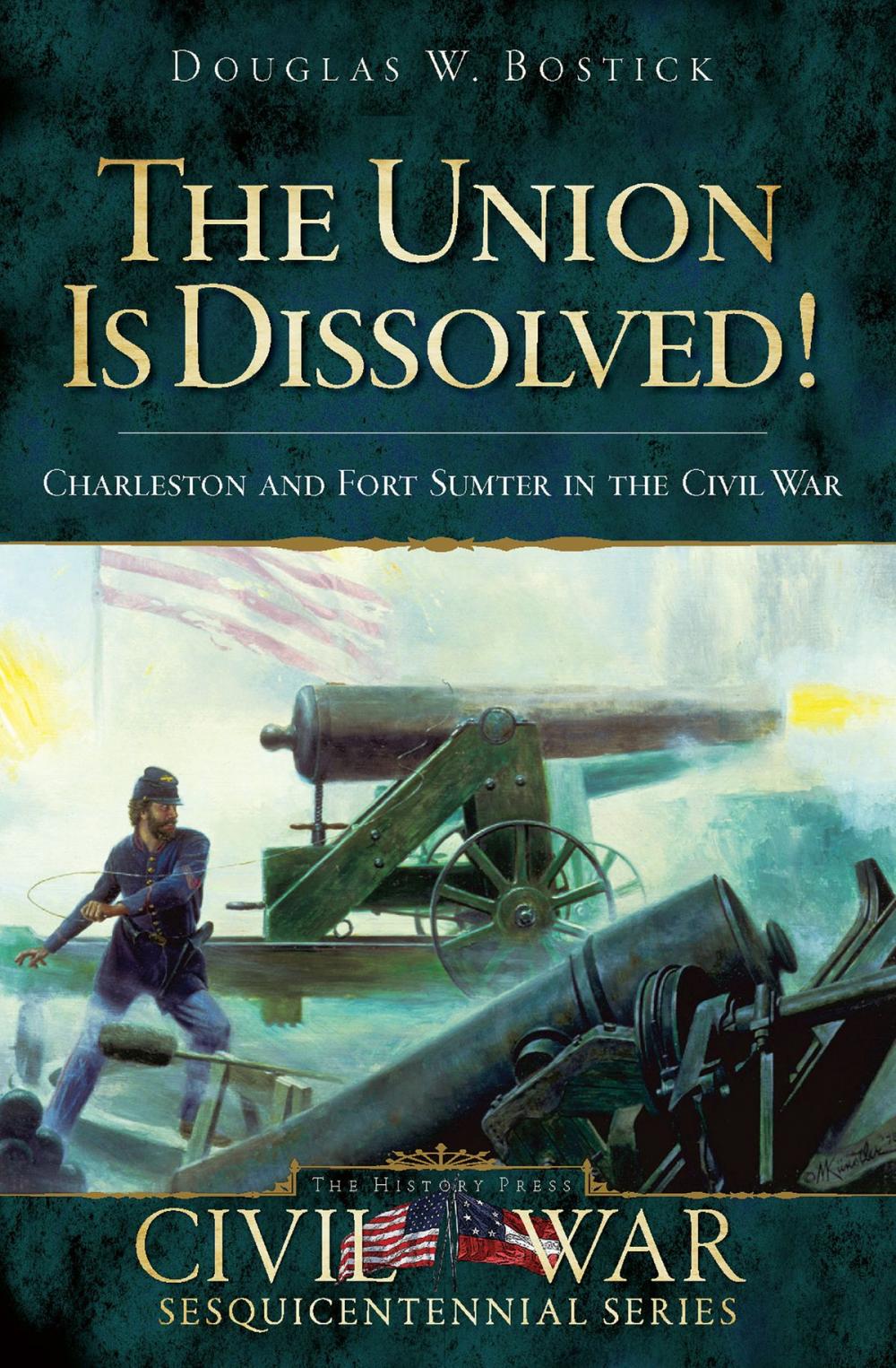 Big bigCover of The Union is Dissolved!: Charleston and Fort Sumter in the Civil War