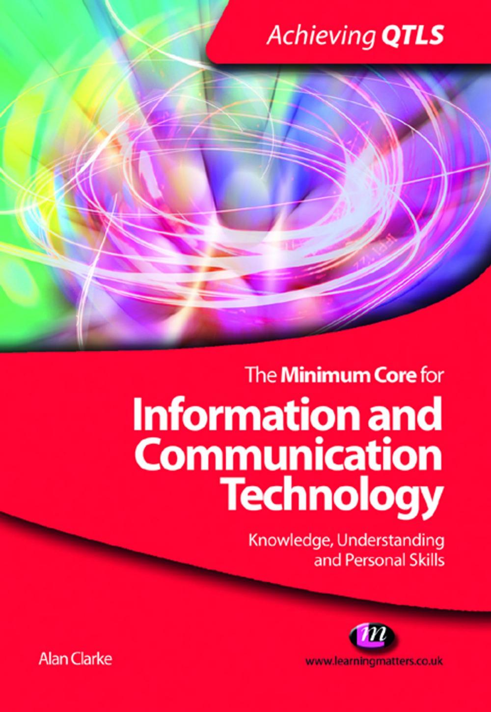 Big bigCover of The Minimum Core for Information and Communication Technology: Knowledge, Understanding and Personal Skills